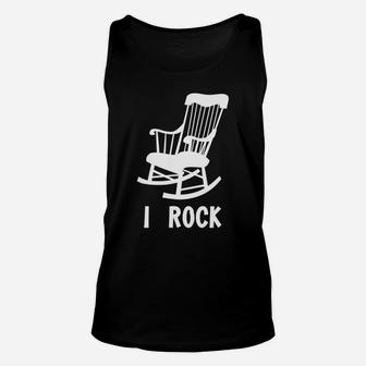 I Rock Funny Rocking Chair Gag Gift T-shirt Unisex Tank Top - Seseable