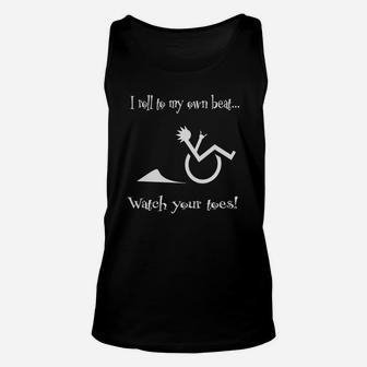 I Roll To My Own Beat Watch Your Toes Wheelchair Tshirt Unisex Tank Top - Seseable