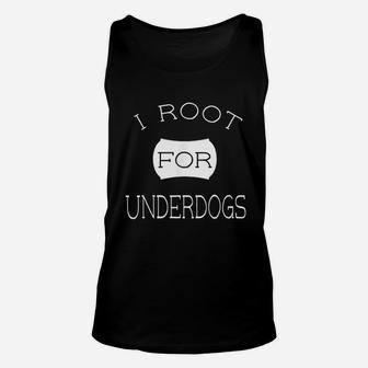 I Root For Underdogss Unisex Tank Top - Seseable