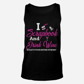I Scrapbook And Drink Wine Whats Your Super Power Unisex Tank Top - Seseable