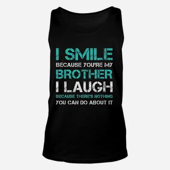 I Smile Because You Are My Brother Gift Funny Sister Unisex Tank Top - Seseable