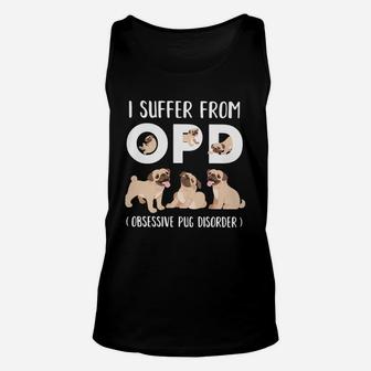 I Suffer From Opd Obsessive Pug Disorder Unisex Tank Top - Seseable