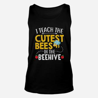 I Teach The Cutest Bees In The Beehive Funny Teacher Gift Unisex Tank Top - Seseable