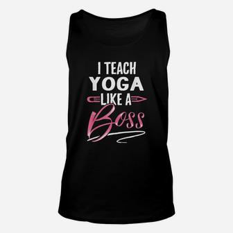 I Teach Yoga Like A Boss Teacher Gifts For Women Unisex Tank Top - Seseable