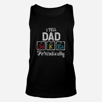 I Tell Dad Jokes Periodically Funny Fathers Unisex Tank Top - Seseable