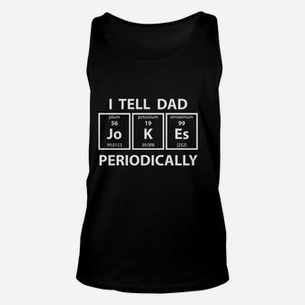 I Tell Dad Jokes Periodically Funny Science Fathers Day Unisex Tank Top - Seseable