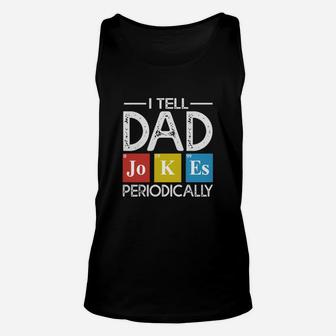 I Tell Dad Jokes Periodically Science Dad Father s Day Unisex Tank Top - Seseable