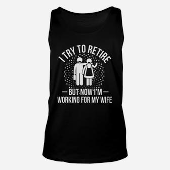 I Tried To Retire But Now I Work For My Wife Happy Couple Unisex Tank Top - Seseable