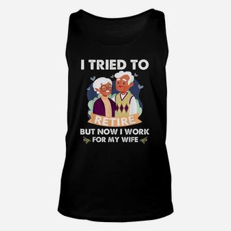 I Tried To Retire But Now I Work For My Wife Old Couple Unisex Tank Top - Seseable