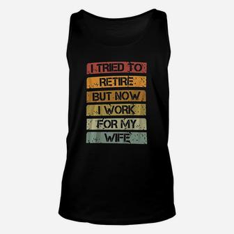 I Tried To Retire But Now I Work For My Wife Vintage Quote Unisex Tank Top - Seseable
