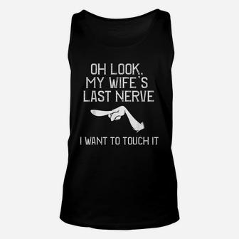 I Want To Touch My Wifes Last Nerve Funny Husband Unisex Tank Top - Seseable