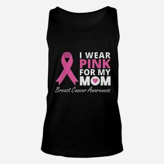I Wear Pink For My Mom Ribbon Family Love Warrior Unisex Tank Top - Seseable