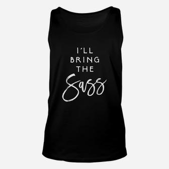 I Will Bring The Sass Funny Sassy Friend Group Party Unisex Tank Top - Seseable