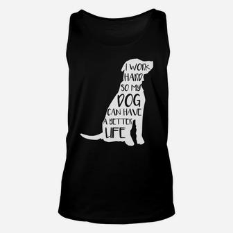 I Work Hard So My Dog Can Have A Better Life Dog Lover Unisex Tank Top - Seseable
