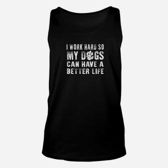 I Work Hard So My Dog Can Have A Better Life Funny Unisex Tank Top - Seseable