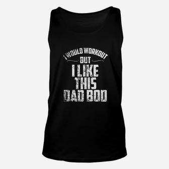 I Would Workout But I Like This Dad Bod Funny Unisex Tank Top - Seseable