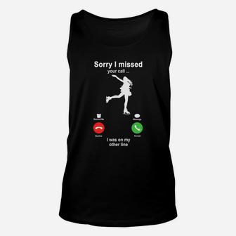 Ice Skating Sorry I Missed Your Call I Was On My Other Line Funny Sport Lovers Unisex Tank Top - Seseable