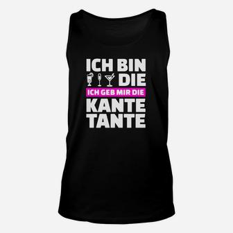 Ich Bin Sterben Die Ich Geb Mir Die Kante Tante TankTop - Seseable