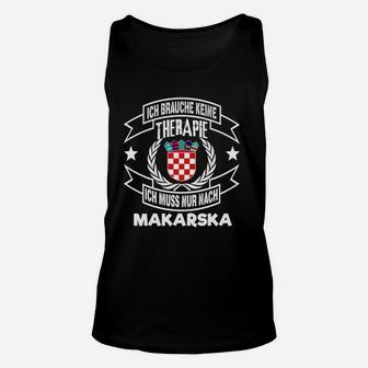 Ich Brauche Keine Therapie, Nur Makarska Kroatien Unisex TankTop für Urlaub - Seseable
