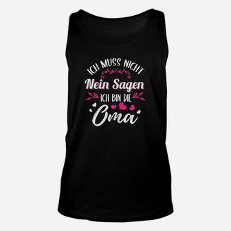 Ich Muss Nicht Nein Sagen Oma Unisex TankTop, Damen Unisex TankTop für Großmütter - Seseable