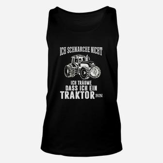 Ich Schnarche Nicht, Ich Träume ein Traktor zu sein Unisex TankTop, Lustiges Bauern Motiv - Seseable