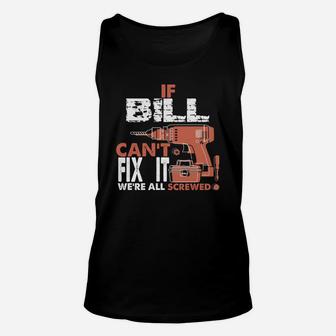 If Bill Can't Fix It We're All Screwed Gift Tee Unisex Tank Top - Seseable