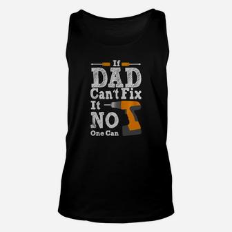 If Dad Can't Fix It No One Can Shirt T-shirt Unisex Tank Top - Seseable
