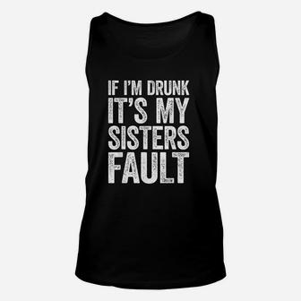 If Im Drunk Its My Sister, sister presents Unisex Tank Top - Seseable