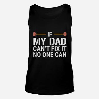 If My Dad Cant Fix It No One Can Funny Plumber Unisex Tank Top - Seseable