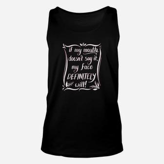 If My Mouth Doesnt Say It My Face Definitely Will Funny Unisex Tank Top - Seseable