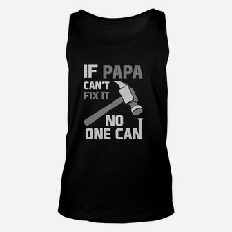 If Papa Cant Fix It No One Can Funny For Grandpa Dad Fathers Day Unisex Tank Top - Seseable