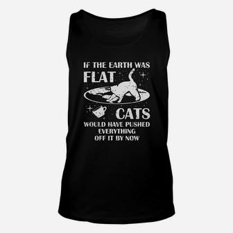 If The Earth Was Flat Cats Would Push Everything Off T Shirt Kvp Unisex Tank Top - Seseable