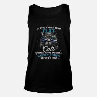 If The Earth Was Flat Cats Would T-shirt Love Cat Unisex Tank Top - Seseable