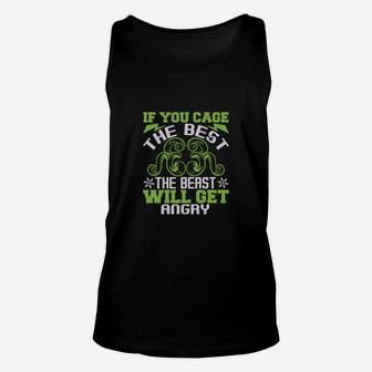 If You Cage The Best The Beast Will Get Angry Unisex Tank Top - Seseable