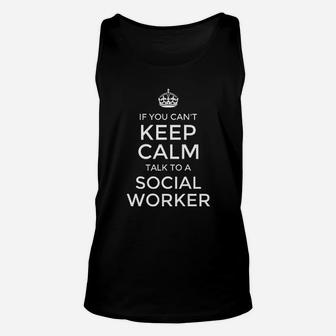 If You Cant Keep Calm Talk To A Social Worker Unisex Tank Top - Seseable