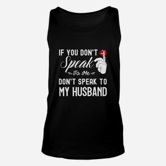 If You Don Speak To Me Dont Speak To My Husband Unisex Tank Top - Seseable