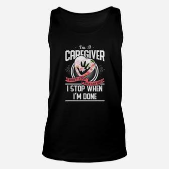 Im A Caregiver I Dont Stop When I Am Tired Caregivers Gift Unisex Tank Top - Seseable
