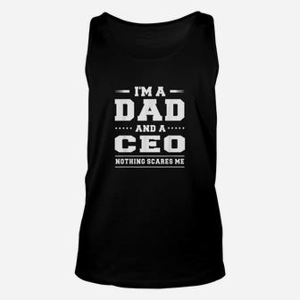 Im A Dad And A Ceo Nothing Scares Me Unisex Tank Top - Seseable