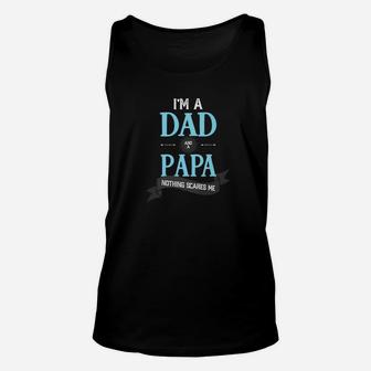Im A Dad And A Papa Nothing Scares Me Funny Men Premium Unisex Tank Top - Seseable