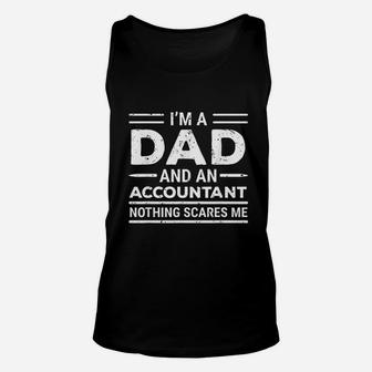Im A Dad And An Accountant Nothing Scares Me Accounting Unisex Tank Top - Seseable