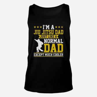 Im A Jiu Jitsu Dad Just Like Normal Dad Except Much Cooler Unisex Tank Top - Seseable