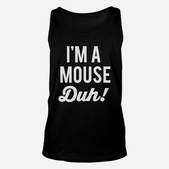 I'm A Mouse Duh Unisex Tank Top - Seseable