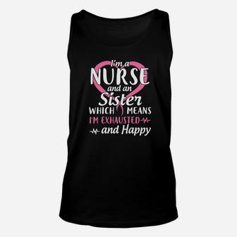 Im A Nurse And A Sister Which Means Im Exhausted And Happy Unisex Tank Top - Seseable