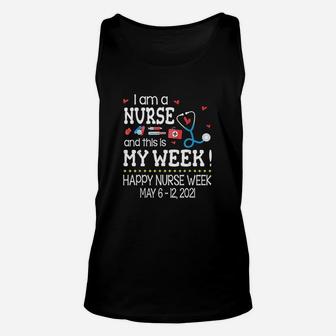 Im A Nurse N This Is My Week Happy Nurse Week May Unisex Tank Top - Seseable