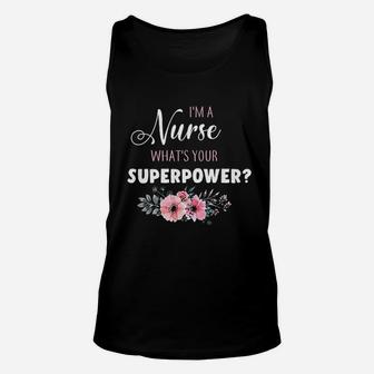 Im A Nurse Whats Your Superpower Nurse Gifts Unisex Tank Top - Seseable