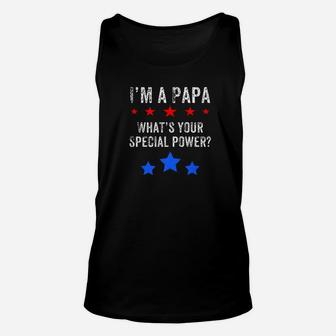 Im A Papa Whats Your Special Power Shirt For Grandfather Unisex Tank Top - Seseable