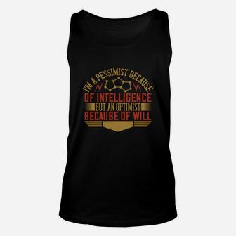 I'm A Pessimist Because Of Intelligence But An Optimist Because Of Will Unisex Tank Top - Seseable