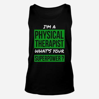 I'm A Physical Therapist What's Your Superpower Unisex Tank Top - Seseable