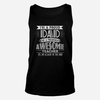 Im A Proud Dad Of A Freaking Awesome Teacher Unisex Tank Top - Seseable