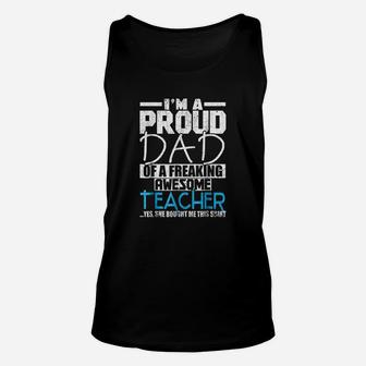 Im A Proud Dad Of A Freaking Awesome Teacher Unisex Tank Top - Seseable
